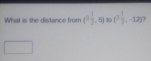 What is the distance from 3, 5) to 4.-12)?​