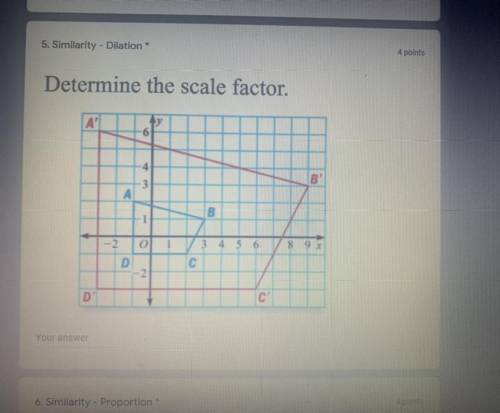 Determine the scale factor.
NEED HELP ASAP