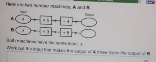 Need help plsssssss help Here are two number machines, A and B.

InputBoth machines have the same