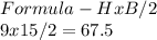 Formula - H x B/2\\9 x 15/2 = 67.5