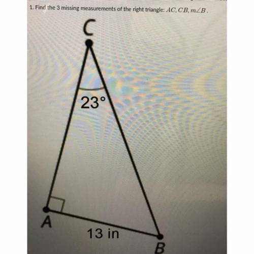 1. Find the 3 missing measurements of the right triangle: AC, CB, mZB.

Can someone help me with t