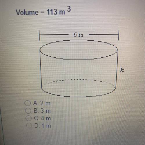 Find the height of the cylinder. Round your answer to the nearest whole number.

Volume
= 113 m 3