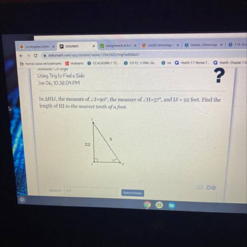 In AHIJ, the measure of ZJ=90°, the measure of ZH=57°, and IJ = 22 feet. Find the

length of HI to