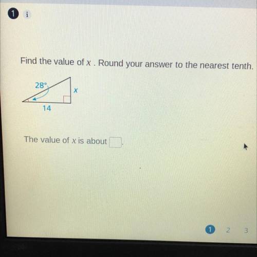 Find the value of x. Round your answer to the nearest tenth.

28
X
14
The value of x is about