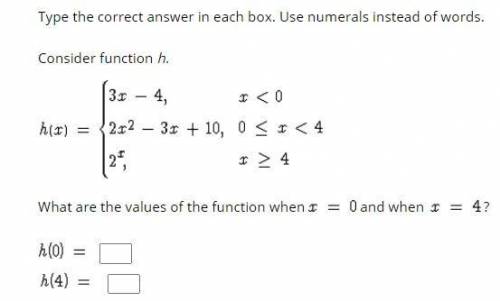 Type the correct answer in each box. Use numerals instead of words.
Consider function h.