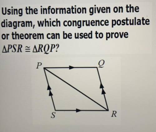 Using the information given on the

diagram, which congruence postulate
or theorem can be used to