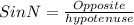 Sin N = \frac{Opposite}{hypotenuse}