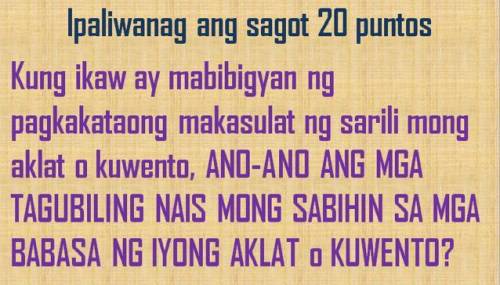 Ano ang mga tagubiling nais mong sabihin sa mga babasa ng iyong kwento o aklat