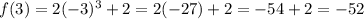 f(3)=2(-3)^3+2=2(-27)+2=-54+2=-52