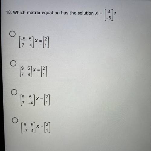 18. Which matrix equation has the solution