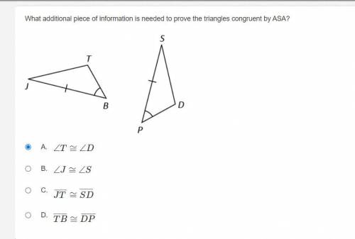 What additional piece of information is needed to prove the triangles congruent by ASA?