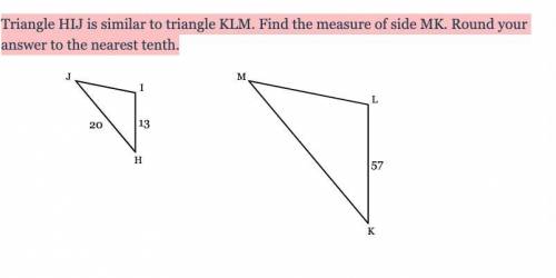 Triangle HIJ is similar to triangle KLM. Find the measure of side MK. Round your answer to the near
