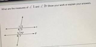 What are the measures of < 1 and < 2. Show your work or explain your answer.
