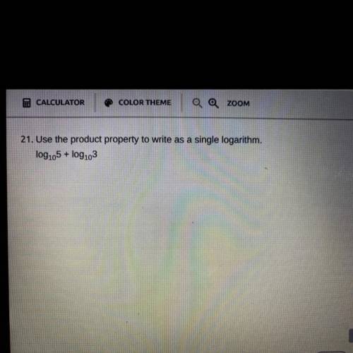 Use the product property to write as a single logarithm.
log105 + log103