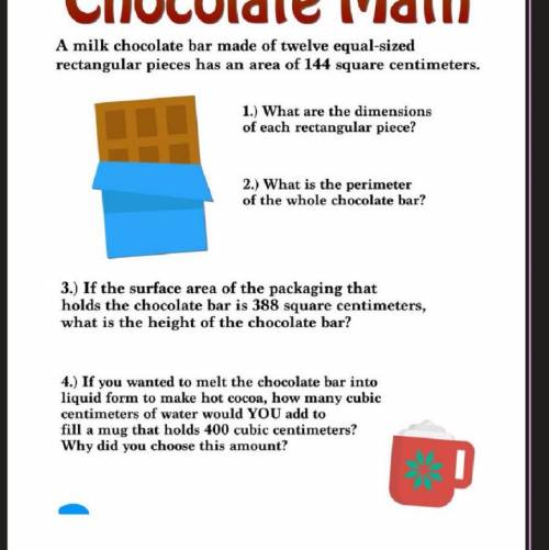 Chocolate Math

A milk chocolate bar made of twelve equal-sized
rectangular pieces has an area of