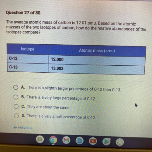 PLS HELP The average atomic mass of carbon is 12.01 amu. Based on the atomic

masses of the two is