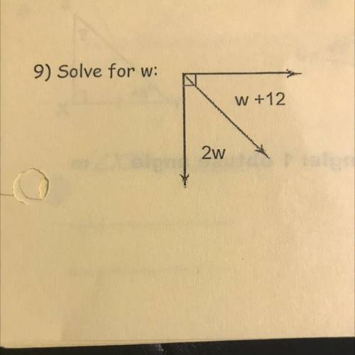 9) Solve for w:
W +12
2w
