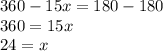 360  - 15x = 180 - 180 \\ 360 = 15x \\ 24 \degree = x