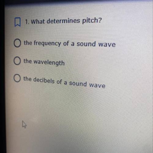 1. What determines pitch?

the frequency of a sound wave
the wavelength
the decibels of a sound wa