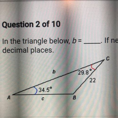 In the triangle below,
b =____.
If necessary, round your answer to two decimal places.
