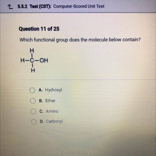 Question 11 of 25

Which functional group does the molecule below contain?
HIT
H-C-OH
H
A. Hydroxy