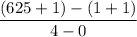 \displaystyle \displaystyle \frac{(625 + 1) - (1 + 1)}{4 - 0}