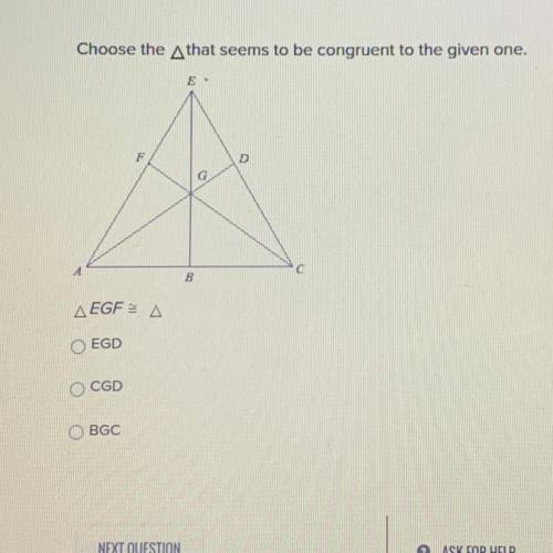 Choose the Athat seems to be congruent to the given one.

R.
F
D
B
AEGFA
OEGD
o CGD
BGC