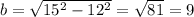 b=\sqrt{15^2-12^2}=\sqrt{81}=9