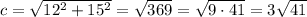 c=\sqrt{12^2+15^2}=\sqrt{369}=\sqrt{9\cdot 41}=3\sqrt{41}