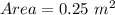 Area = 0.25 \ m^2