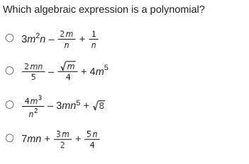 Help 
Which algebraic expression is a polynomial? See below