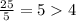 \frac{25}{5} =54