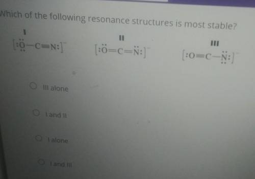 Nhich of the following resonance structures is most stable? II 1:0--C=N:) [:0=C=N: [:0=C-N:) Ill al
