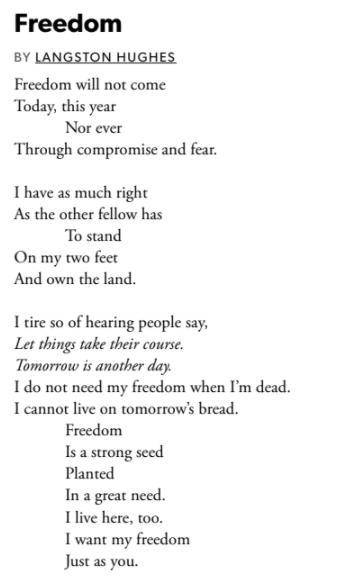 Pls help me

Freedom
BY LANGSTON HUGHES
Freedom will not come
Today, this year
Nor ever
Through co