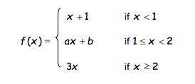 find the value of a and b for which the limit exists both as x approaches 1 and as x approaches