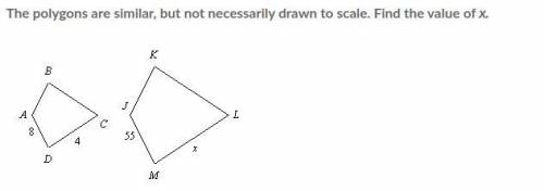 The polygons are similar, but not necessarily drawn to scale. Find the value of x. PLEASE HELPPPP