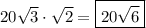 20\sqrt{3}\cdot \sqrt{2}=\boxed{20\sqrt{6}}