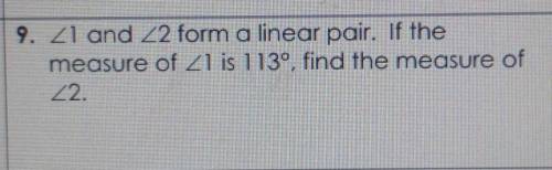 Angle 1 and Angle 2 form a linear pair. If the measure of angle is 113°, find the measure of angle