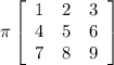 \pi \left[\begin{array}{ccc}1&2&3\\4&5&6\\7&8&9\end{array}\right]