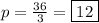 p=\frac{36}{3}=\boxed{12}