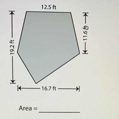 I need the answer ASAP

1. Add Area (Split the shape up to two or more known
shapes first)
12.5 ft
