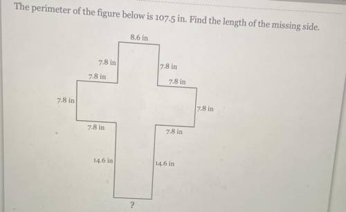 The perimeter of the figure below is 107.5 in. Find the length of the missing side