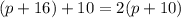 (p+16)+10=2(p+10)