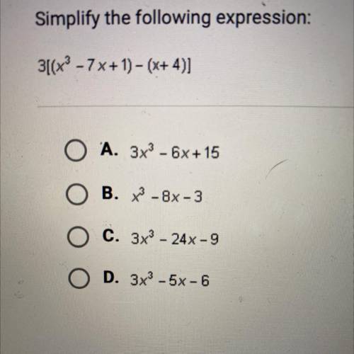 Simplify the following expression: 3[(x^3-7 see picture