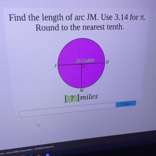 Find the length of arc JM. Use 3.14 for 1.

Round to the nearest tenth.
16.4 miles
K к
M
[? ]miles