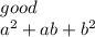 good \\  {a}^{2}  + ab +  {b}^{2}