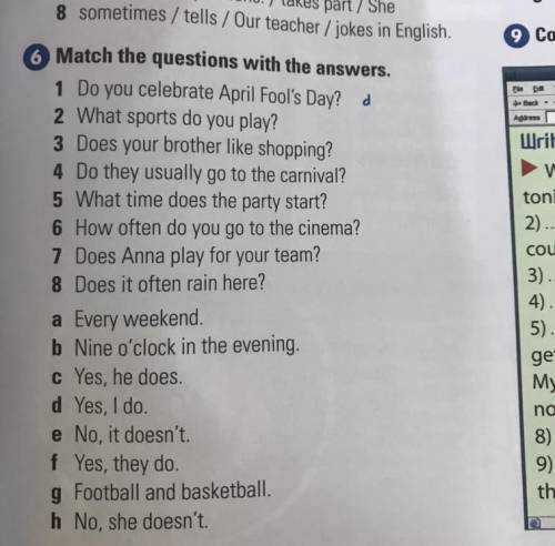 Match the questions with the answers.

1 Do you celebrate April Fool's Day? d
2 What sports do you