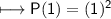 \\ \sf\longmapsto P(1)=(1)^2