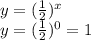 y = ( \frac{1}{2} ) ^{x}  \\ y = ( \frac{1}{2} ) ^{ 0}  =1
