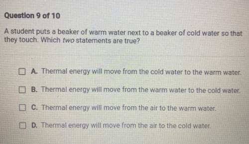 Help fast please

A student puts a beaker of warm water next to a beaker of cold water so that the